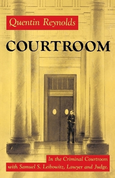 Courtroom: The Story of Samuel S. Leibowitz by Quentin Reynolds 9780374527426