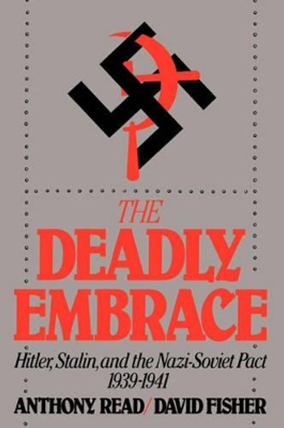 The Deadly Embrace: Hitler, Stalin and the Nazi-Soviet Pact, 1939-1941 by Anthony Read 9780393306514