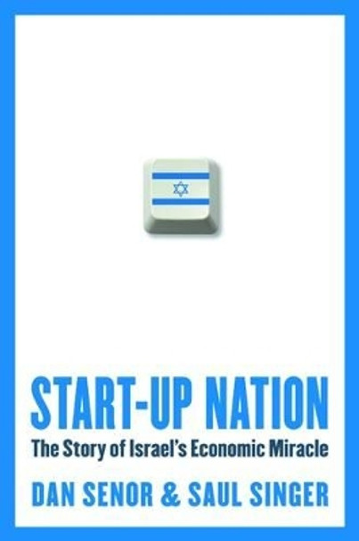 Start-Up Nation: The Story of Israel's Economic Miracle by Dan Senor 9780446541466