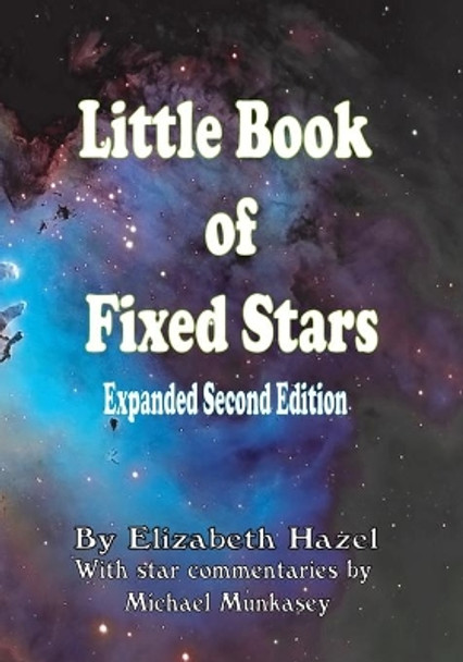 Little Book of Fixed Stars: Expanded Second Edition by Michael Munkasey 9780578680392