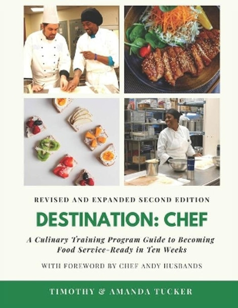 Destination Chef (Revised and Expanded Edition): A Culinary Training Program Guide to Becoming Food Service-Ready in Ten Weeks by Amanda Tucker 9780578776347