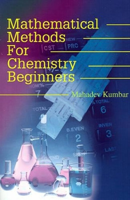 Mathematical Methods for Chemistry Beginners by Mahadev Kumbar 9780595176465