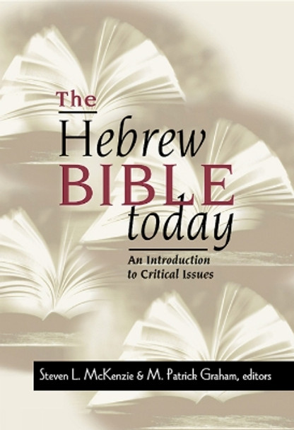 The Hebrew Bible Today: An Introduction to Critical Issues by Steven L. McKenzie 9780664256524