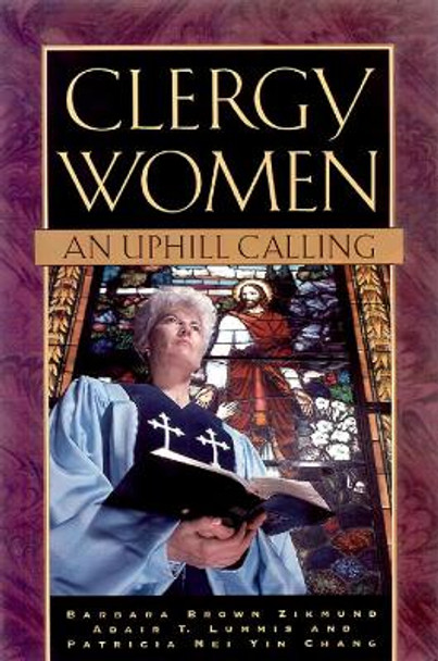 Clergy Women: An Uphill Calling by Barbara Brown Zikmund 9780664256739