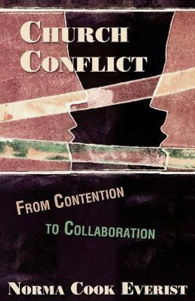 Church Conflict: From Contention to Collaboration by Norma Cook Everist 9780687038015