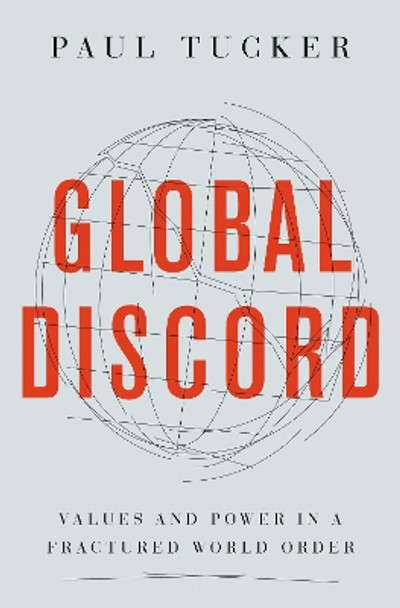 Global Discord: Values and Power in a Fractured World Order by Paul Tucker 9780691232089