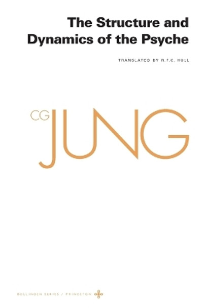 Collected Works of C. G. Jung, Volume 8: The Structure and Dynamics of the Psyche by C. G. Jung 9780691259451