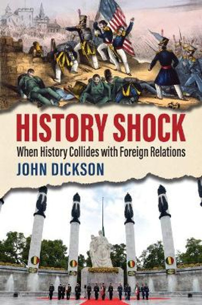 History Shock: When History Collides with Foreign Relations by John Dickson 9780700632022