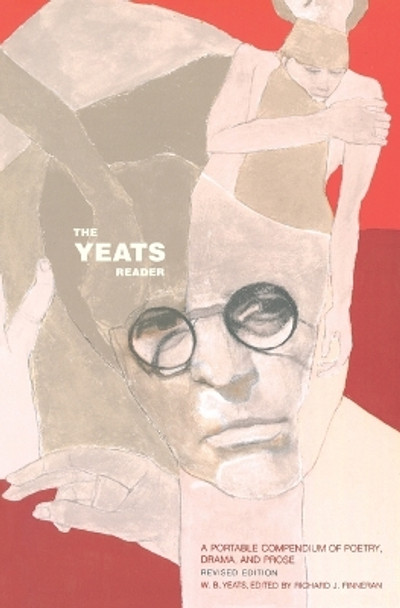 The Yeats Reader, Revised Edition: A Portable Compendium of Poetry, Drama, and Prose by Richard J Finneran 9780743227988