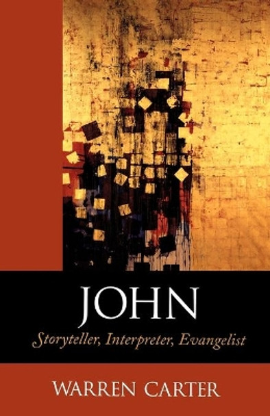 John: Storyteller, Interpreter, Evangelist by Warren Carter 9780801045868