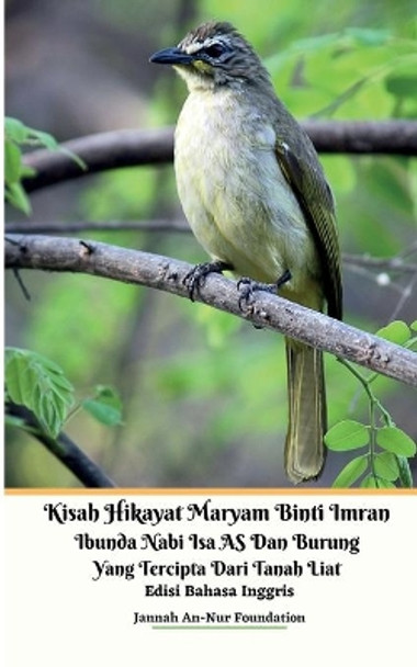 Kisah Hikayat Maryam Binti Imran Ibunda Nabi Isa AS Dan Burung Yang Tercipta Dari Tanah Liat Edisi Bahasa Inggris by Jannah An-Nur Foundation 9781034614579