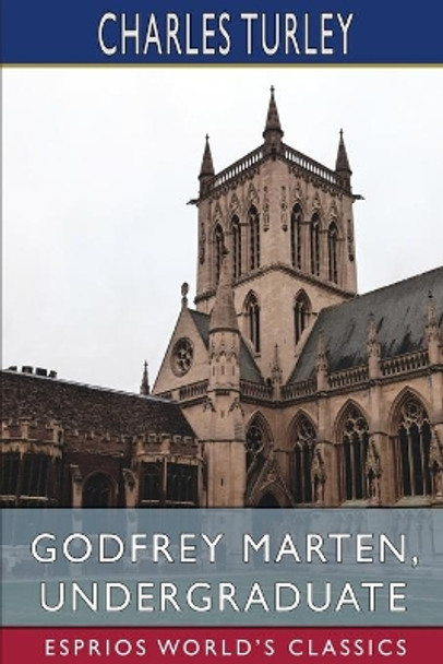 Godfrey Marten, Undergraduate (Esprios Classics) by Charles Turley 9781034899105