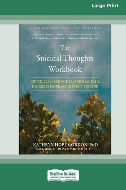 The Suicidal Thoughts Workbook: CBT Skills to Reduce Emotional Pain, Increase Hope, and Prevent Suicide [Large Print 16 Pt Edition] by Kathryn Hope Gordon 9781038726612