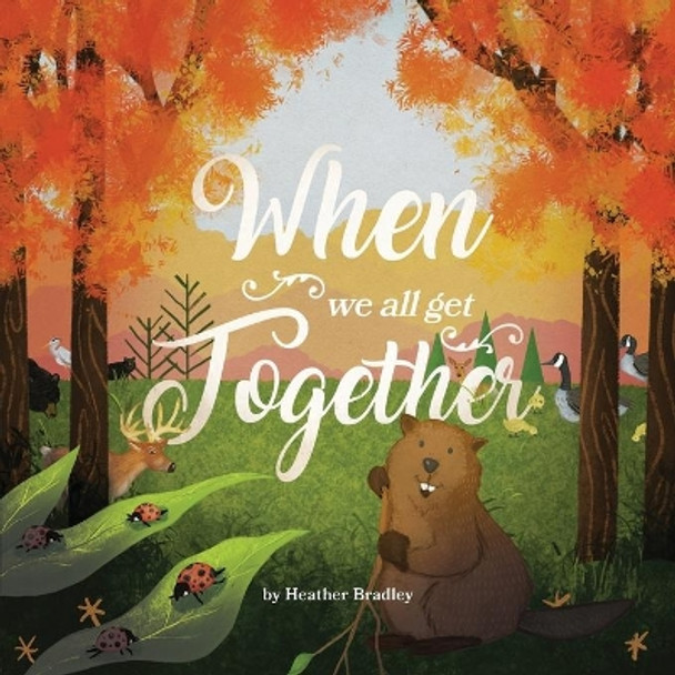 When We All Get Together by Heather Bradley 9781039110328