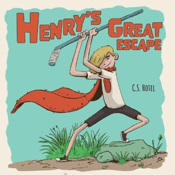 Henry's Great Escape by C S Hotel 9781039117488