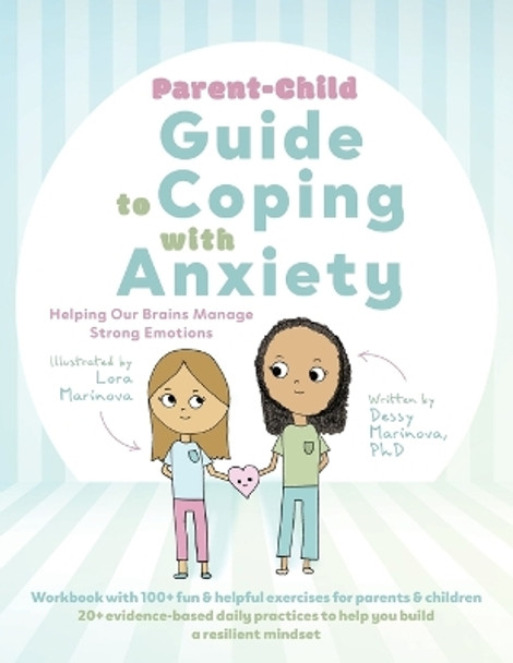 Parent-Child Guide to Coping with Anxiety: Helping Our Brains Manage Strong Emotions by Dessy Marinova 9781039120846