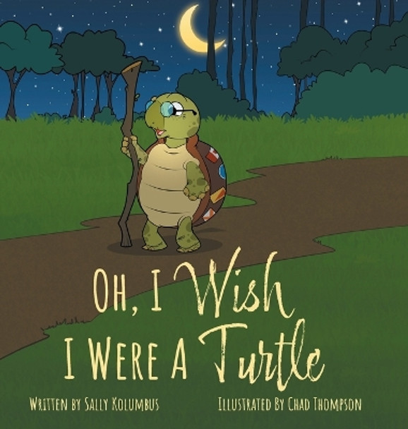 Oh, I Wish I Were A Turtle by Sally Kolumbus 9781039121782