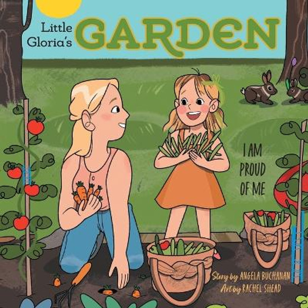 Little Gloria's Garden: I Am Proud of Me by Angela Buchanan 9781039122161