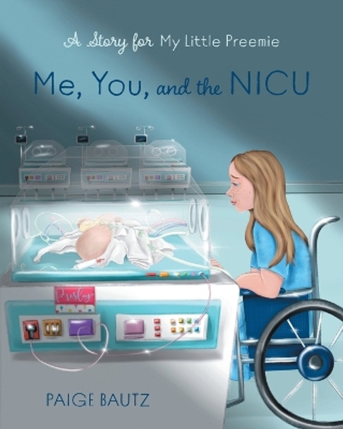 Me, You, and the NICU: My Little Preemie by Paige Bautz 9781039144408