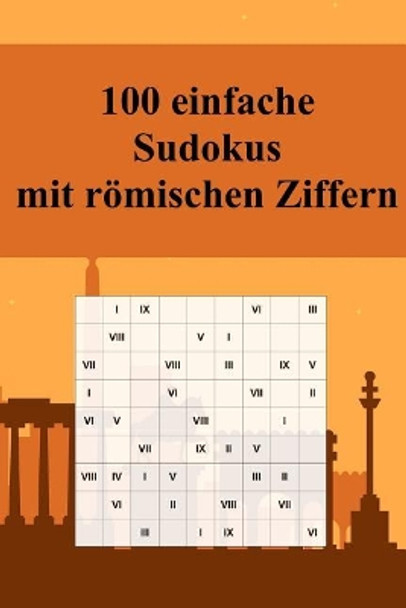 100 einfache Sudoku-R tsel mit r mischen Ziffern: F r Anf nger und Kinder geeignet / Alternative zum normalen Sudoku / Tolles Geschenk f r Sudoku-Fans / Praktisch f r unterwegs by Ratsel Mit Gefuhl 9781070391106