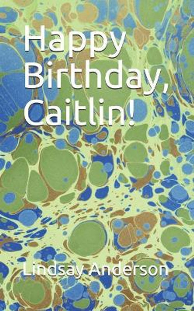 Happy Birthday, Caitlin! by Lindsay Anderson 9781071311684