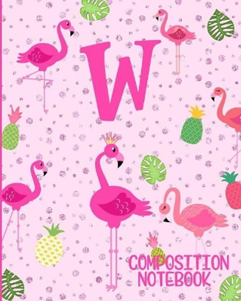 Composition Notebook W: Pink Flamingo Initial W Composition Wide Ruled Notebook by Flamingo Journals 9781073080403