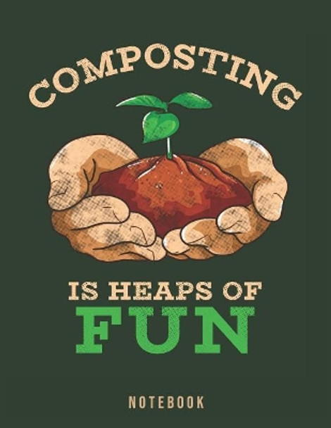Composting Is Heaps Of Fun: Organic Gardening Pun Notebook by Jackrabbit Rituals 9781073724833