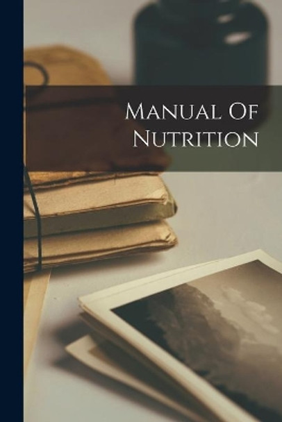 Manual Of Nutrition by Anonymous 9781014724342