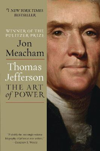 Thomas Jefferson: The Art of Power by Jon Meacham