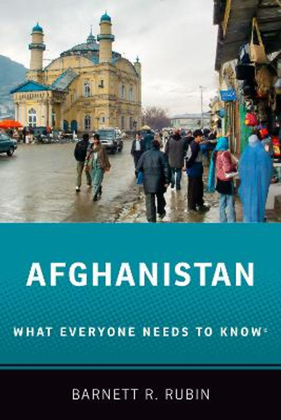 Afghanistan: What Everyone Needs to Know by Barnett R. Rubin