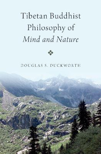 Tibetan Buddhist Philosophy of Mind and Nature by Douglas S. Duckworth