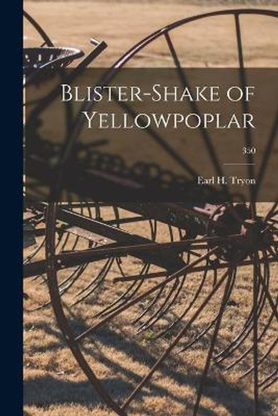 Blister-shake of Yellowpoplar; 350 by Earl H (Earl Haven) Tryon 9781014895004