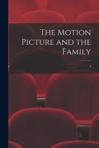 The Motion Picture and the Family; 4 by Anonymous 9781014945082