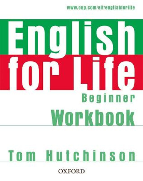 English for Life: Beginner: Workbook without Key: General English four-skills course for adults by Tom Hutchinson