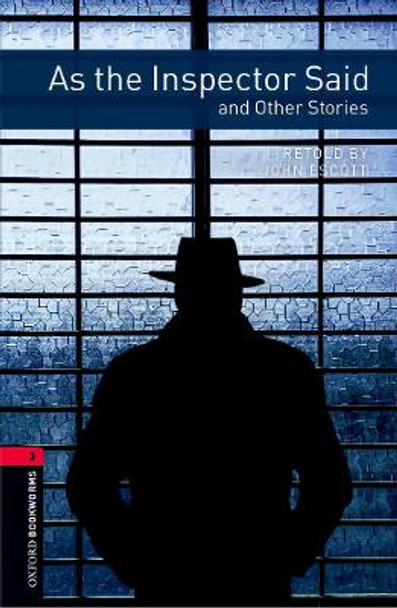 Oxford Bookworms Library: Level 3:: As the Inspector Said and Other Stories by John Escott