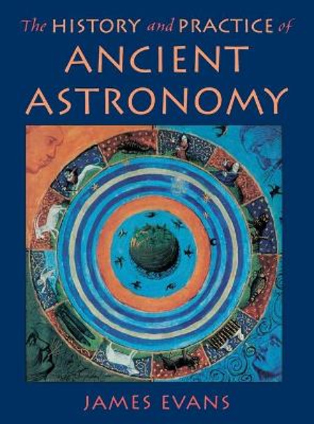 The History and Practice of Ancient Astronomy by James Evans