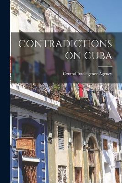 Contradictions on Cuba by Central Intelligence Agency 9781015072329