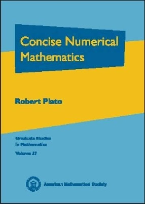 Concise Numerical Mathematics by Robert Plato 9780821829530