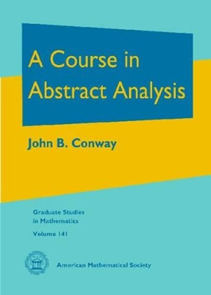 A Course in Abstract Analysis by John B. Conway 9780821890837