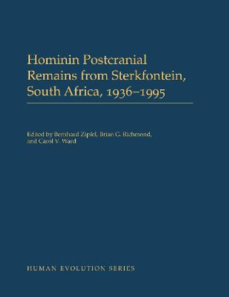 Hominin Postcranial Remains from Sterkfontein, South Africa, 1936-1995 by Bernhard Zipfel