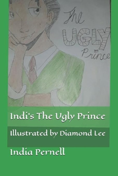 Indi's The Ugly Prince: Illustrated by Diamond Lee by Diamond Lee 9781091160538