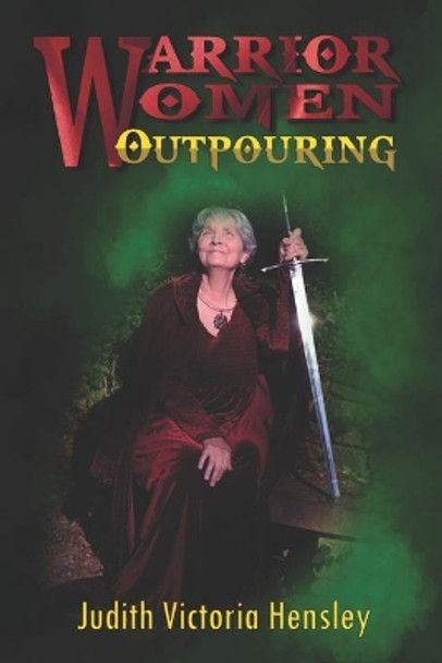 Warrior Women, Outpouring by Judith Victoria Hensley 9781088989029