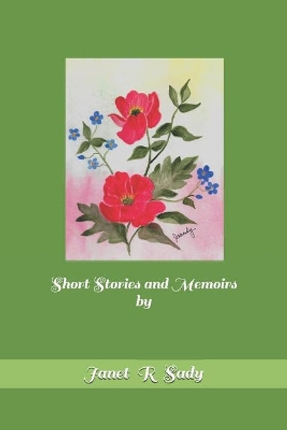 Short Stories and Memoirs by Janet R. Sady by Janet R Sady 9781088989647