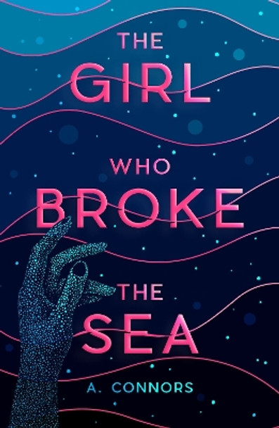 The Girl Who Broke the Sea by A. Connors 9780702317583