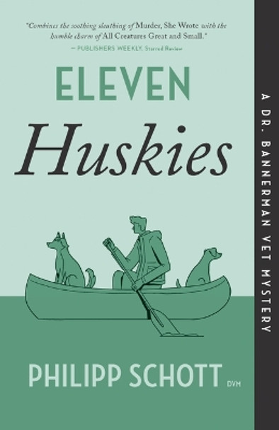 Eleven Huskies: A Dr. Bannerman Vet Mystery by Philipp Schott 9781770417670
