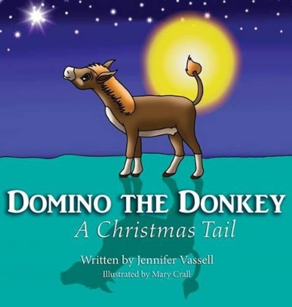 Domino the Donkey: A Christmas Tail by Jennifer Vassell 9780996236119