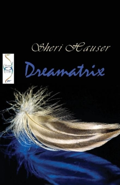 Dreamatrix: Understanding Dreams as signs from God by Sheri S Hauser 9781074442040