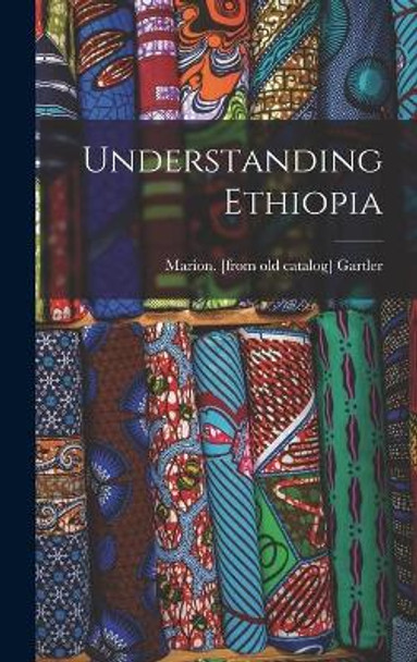 Understanding Ethiopia by Marion Gartler 9781014001016