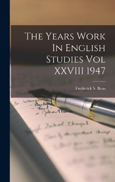 The Years Work In English Studies Vol XXVIII 1947 by Frederick S Boas 9781014337498