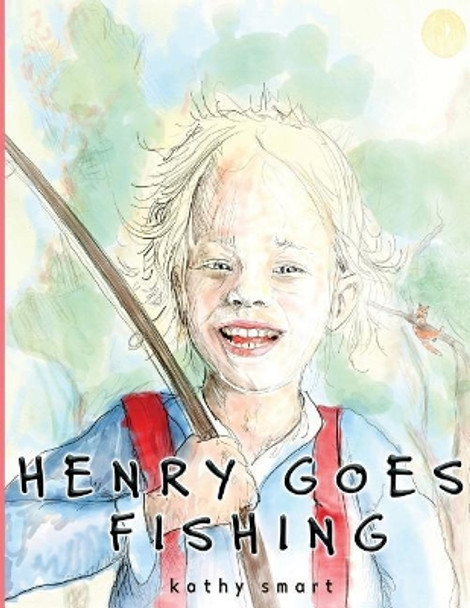 Henry Goes Fishing by Kathy Smart 9780997281743